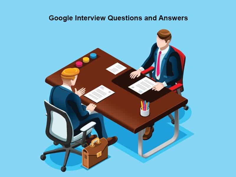 Google Interview Questions and Answers