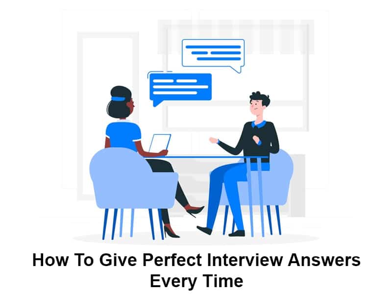 How To Give Perfect Interview Answers Every Time