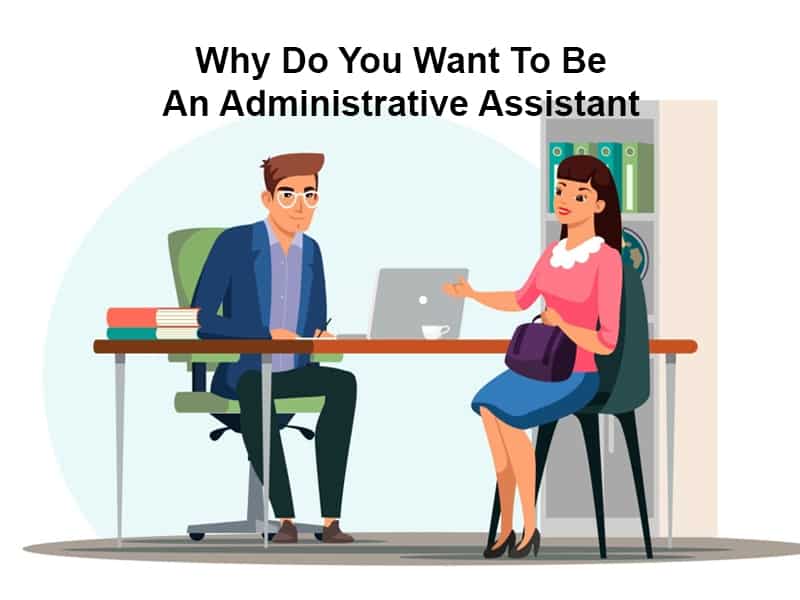 Why Do You Want To Be An Administrative Assistant