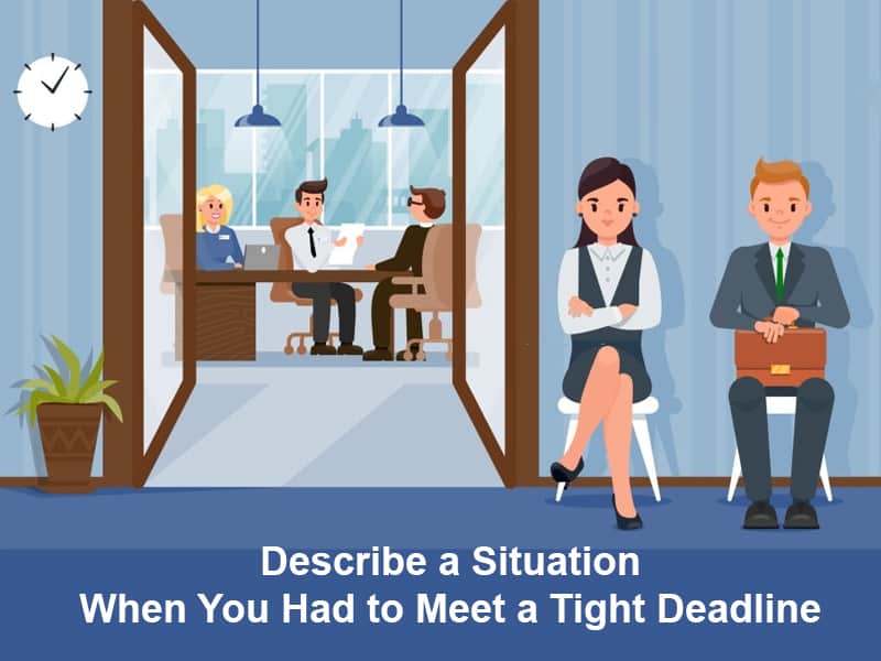 Describe a Situation When You Had to Meet a Tight Deadline