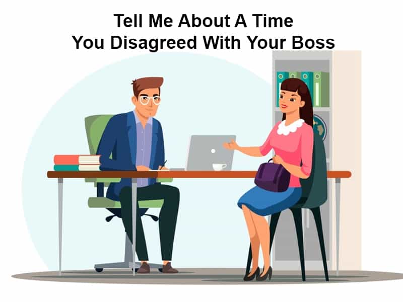 Tell Me About A Time You Disagreed With Your Boss