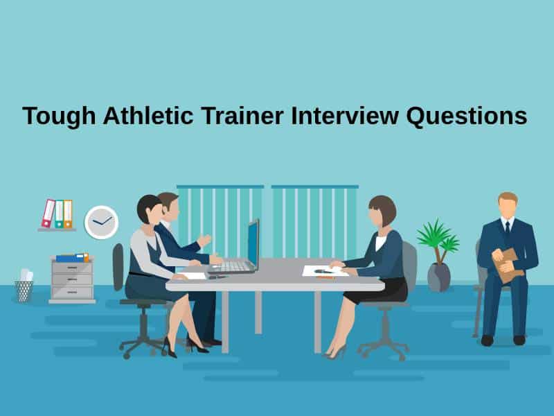 Tough Athletic Trainer Interview Questions