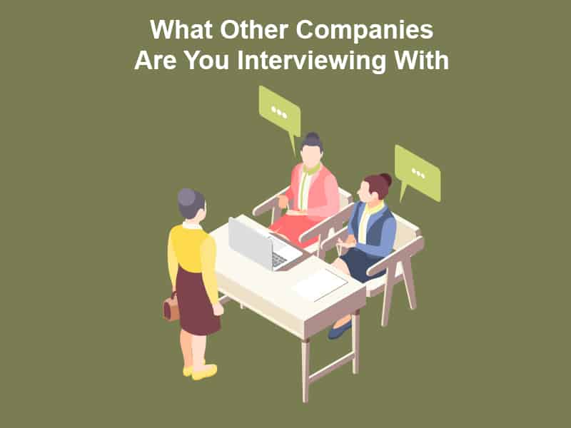 What Other Companies Are You Interviewing With