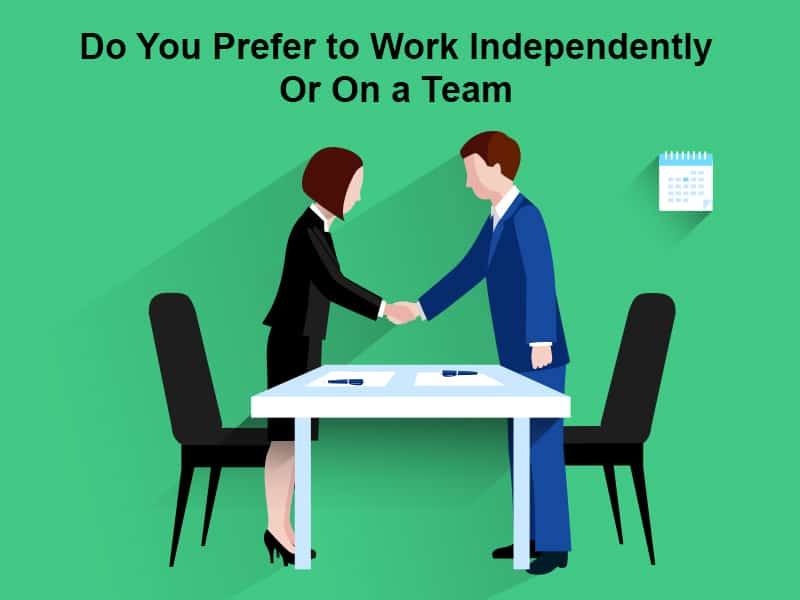 Do You Prefer to Work Independently Or On a Team