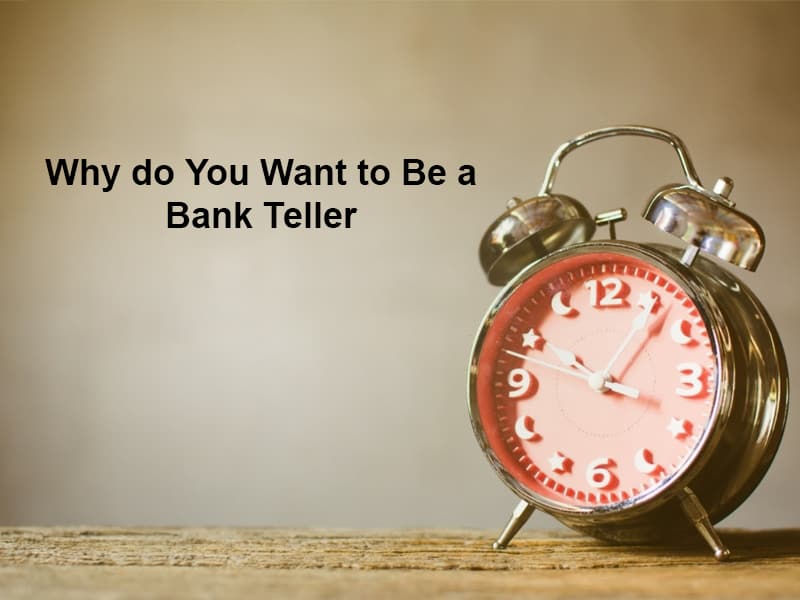 Why do You Want to Be a Bank Teller