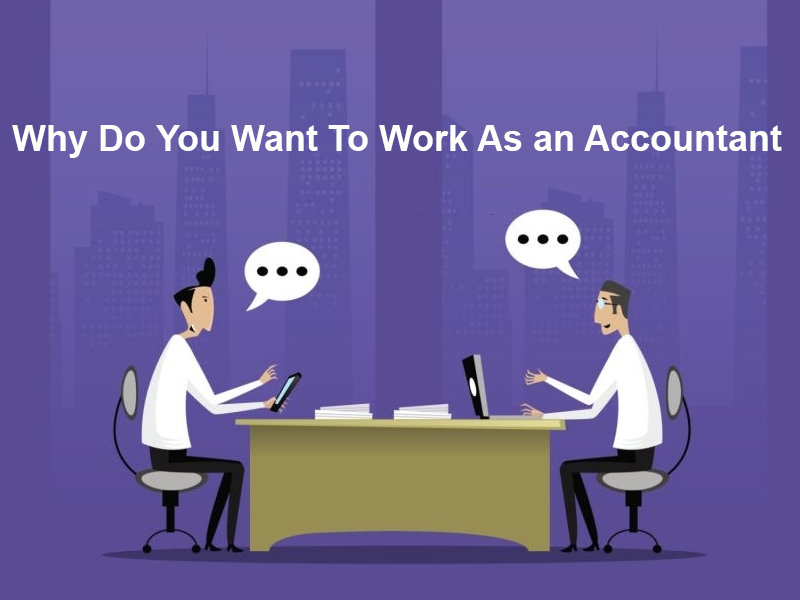 Why Do You Want To Work As an Accountant