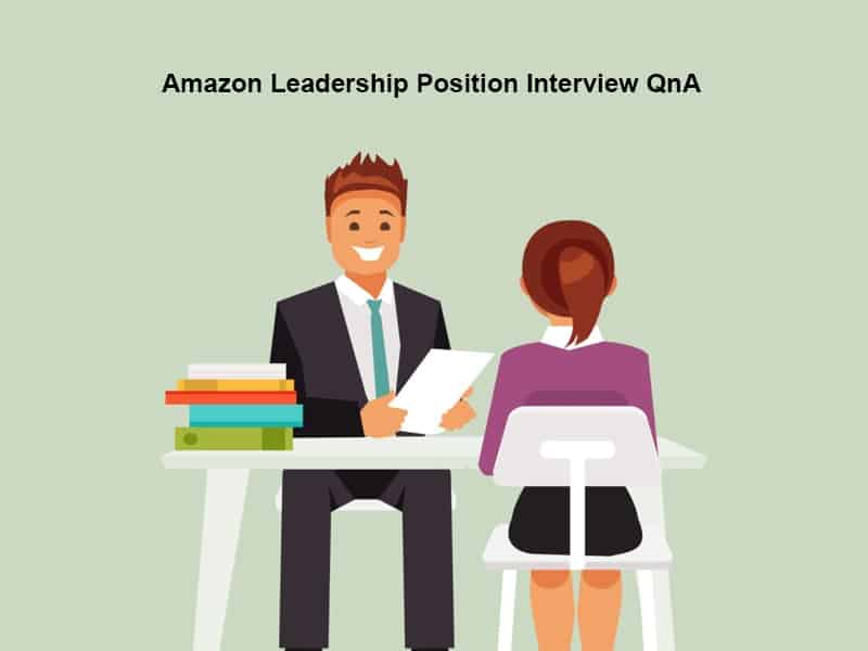 Amazon Leadership Position Interview QnA