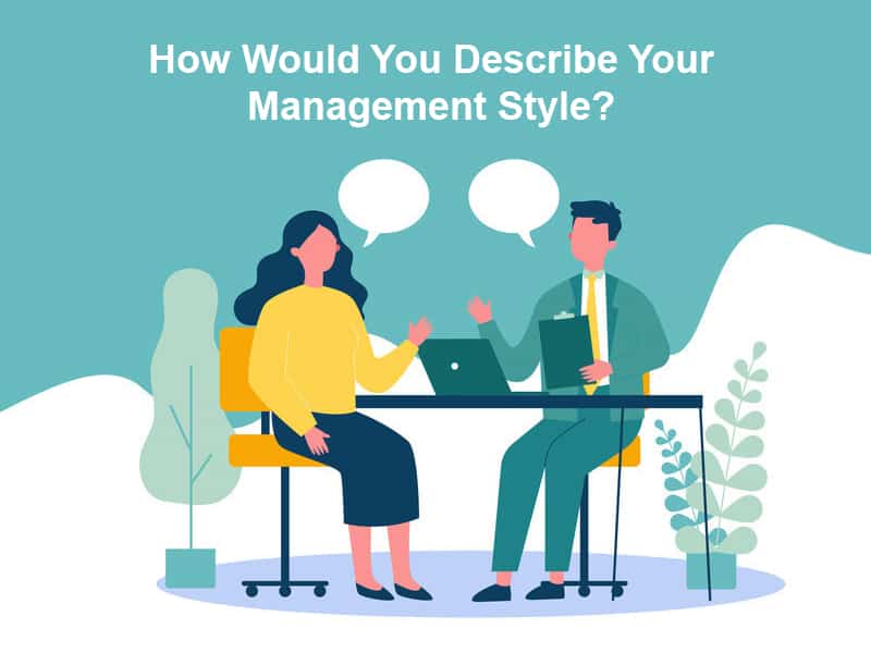 How Would You Describe Your Management Style Answer