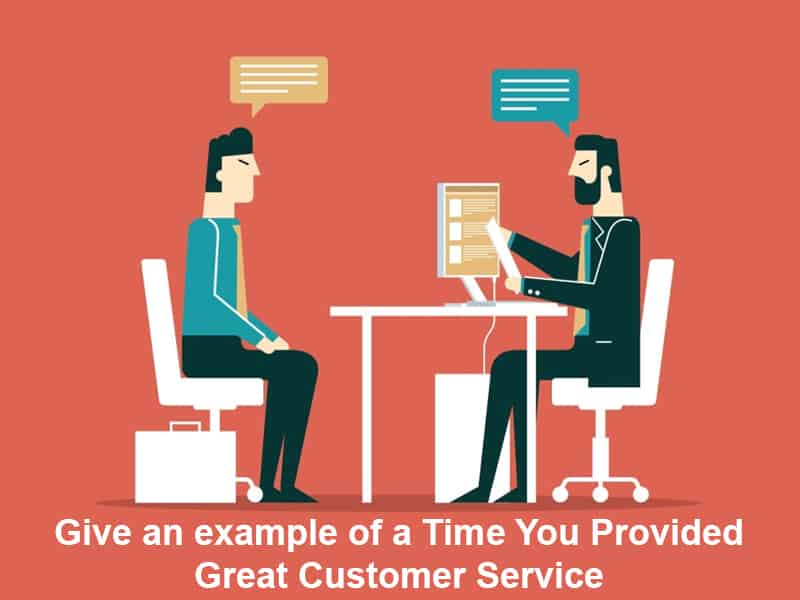 Give an example of a Time You Provided Great Customer Service