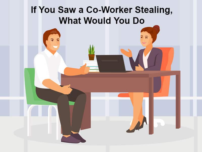 If You Saw a Coworker Stealing, What Would You Do? 