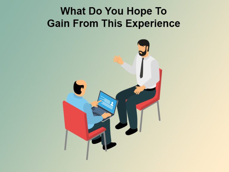 what-do-you-hope-to-gain-from-this-experience-with-10-sample-interview