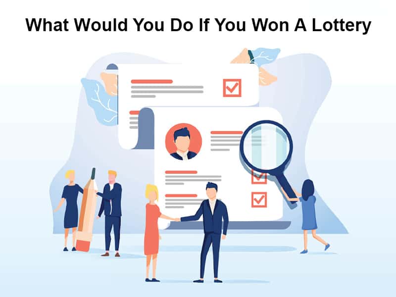 What Would You Do If You Won A Lottery