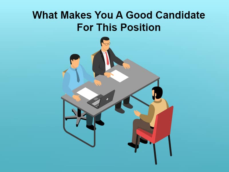 What Makes You A Good Candidate For This Position