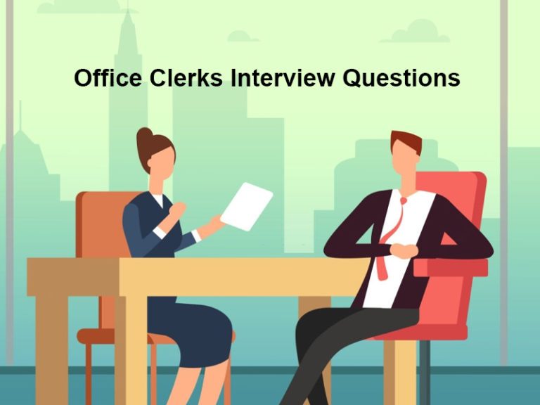 Top 21 Office Clerks Interview Questions In 2024 With Answers   Office Clerks Interview Questions 768x576 