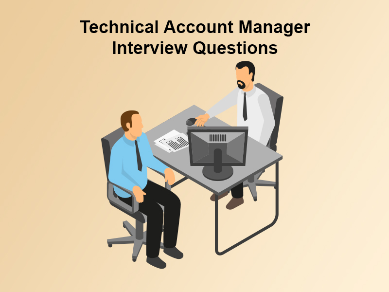 Technical Account Manager Interview Questions