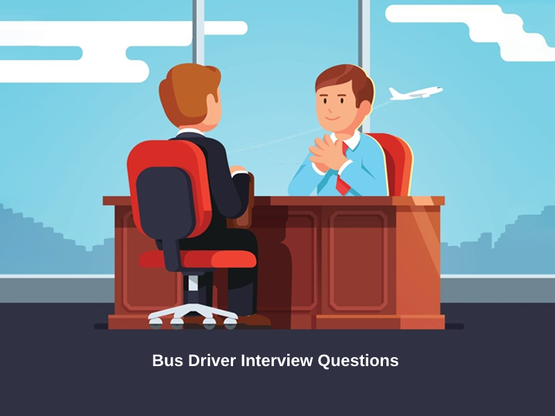 Bus Driver Job Interview Questions