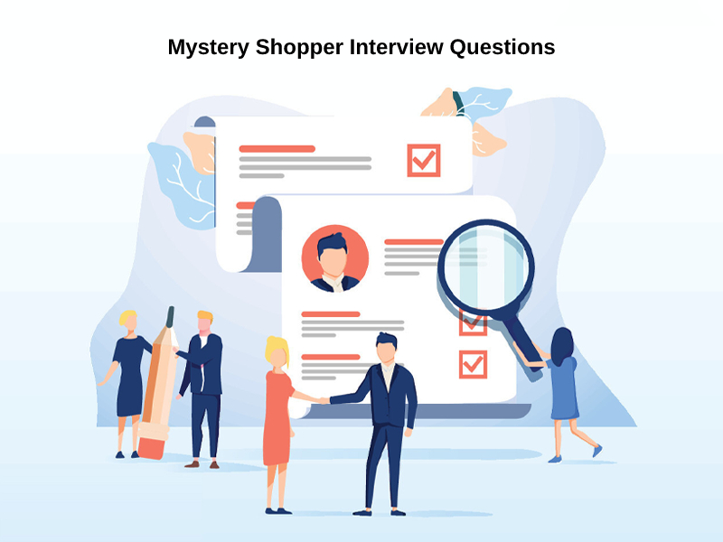 Mystery Shopper Interview Questions