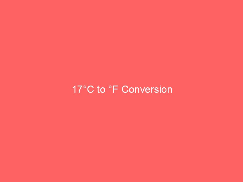 17c to f conversion 14308