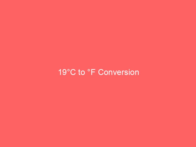 19c to f conversion 14306