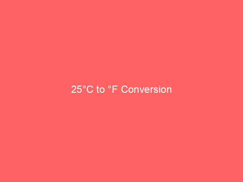 25c to f conversion 14310