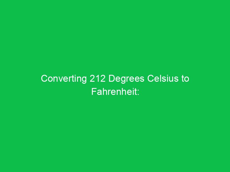 converting 212 degrees celsius to fahrenheit complete breakdown 15050