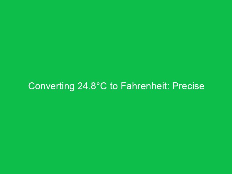 converting 24 8c to fahrenheit precise temperature change 15056