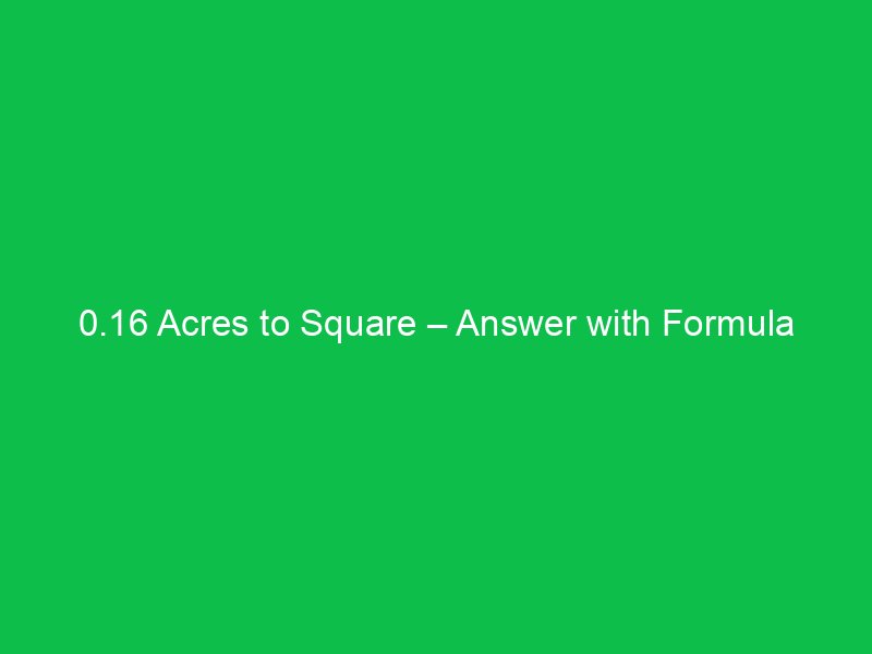 0 16 acres to square answer with formula 16465