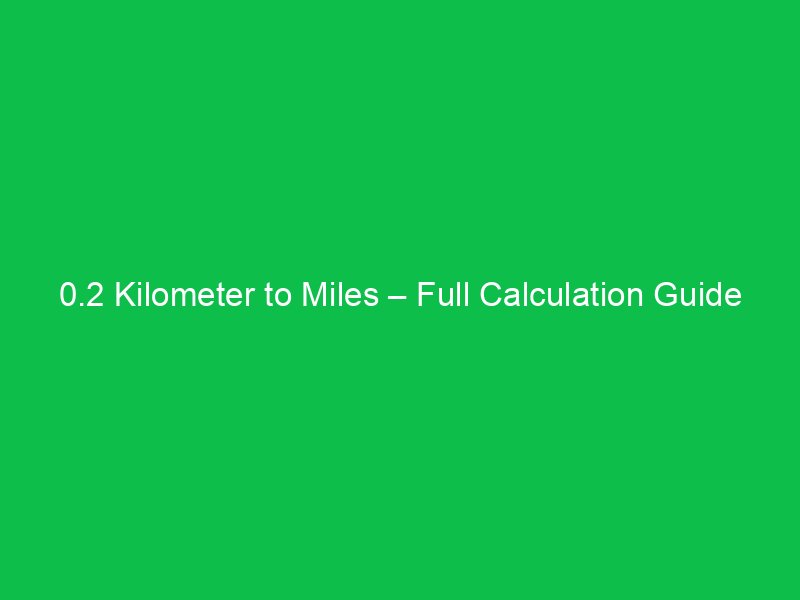 0 2 kilometer to miles full calculation guide 16121