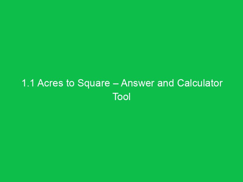 1 1 acres to square answer and calculator tool 16606