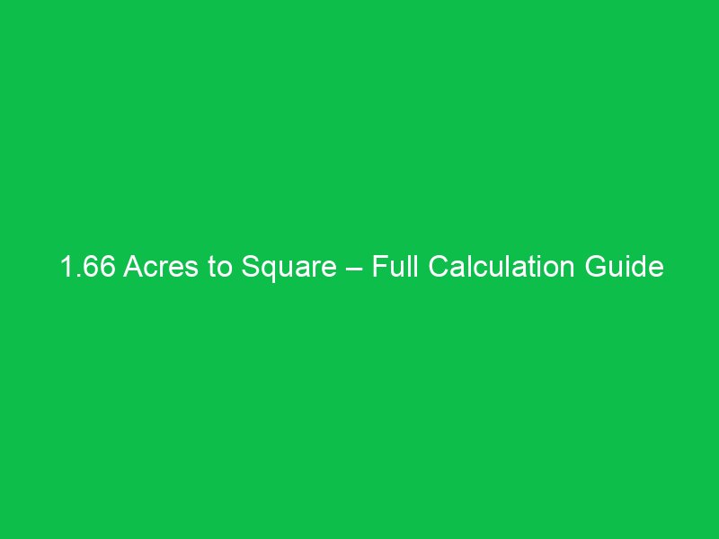 1 66 acres to square full calculation guide 16633