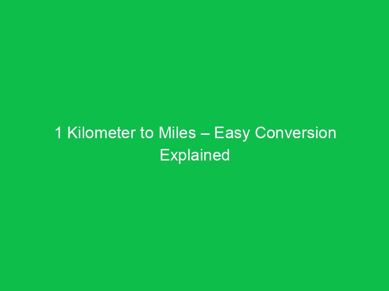 1 kilometer to miles easy conversion