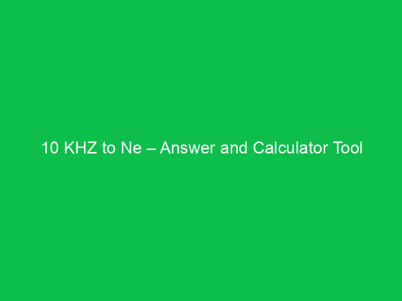 10 khz to ne answer and calculator tool 16858