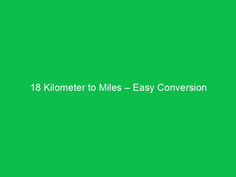 18 kilometer to miles easy conversion