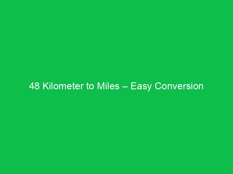 48 kilometer to miles easy conversion