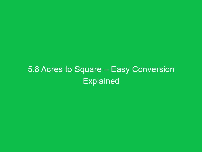 5 8 acres to square easy conversion