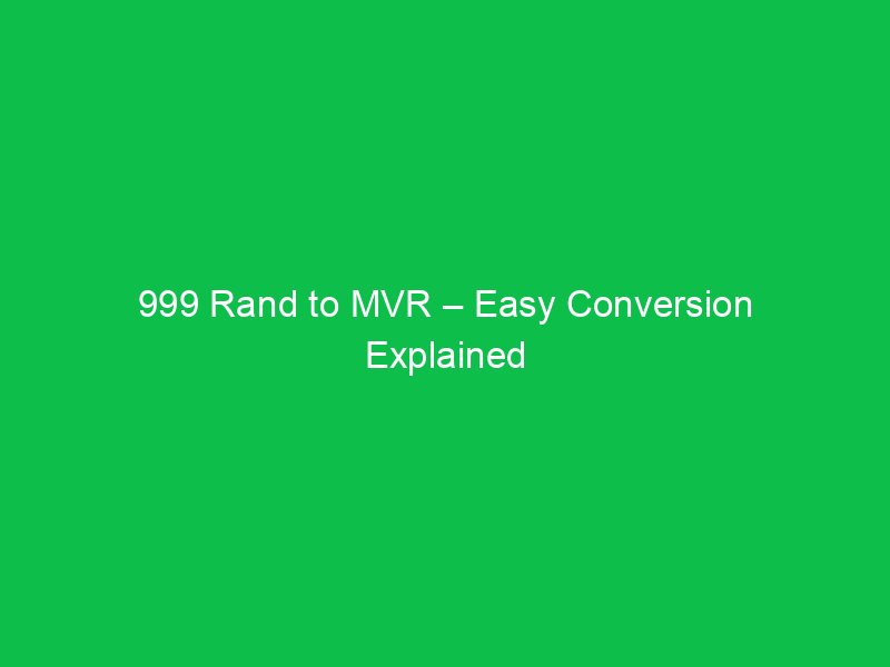 999 rand to mvr easy conversion