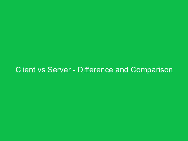 Client vs Server - Difference and Comparison - Prep My Career