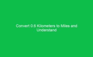 Convert 0.8 Kilometers to Miles and Discover How Distance Translates