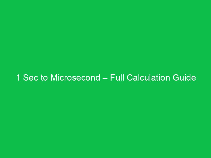 1 sec to microsecond full calculation guide 34226