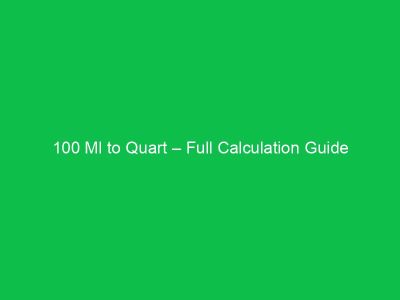 100 ml to quart full calculation guide 22921
