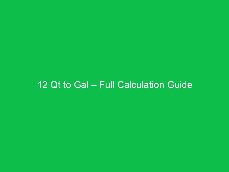 12 qt to gal full calculation guide 34318